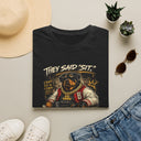 They Said 'Sit' — I’m a Big Dawg T-Shirt